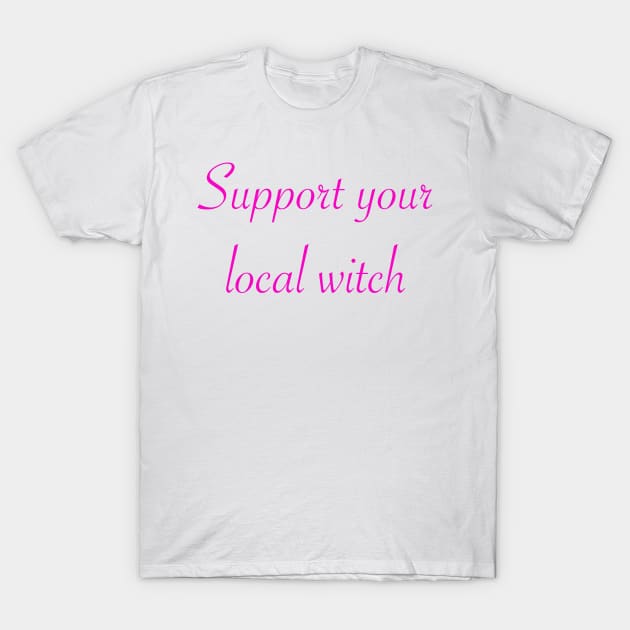 Support your local witch T-Shirt by tothemoons